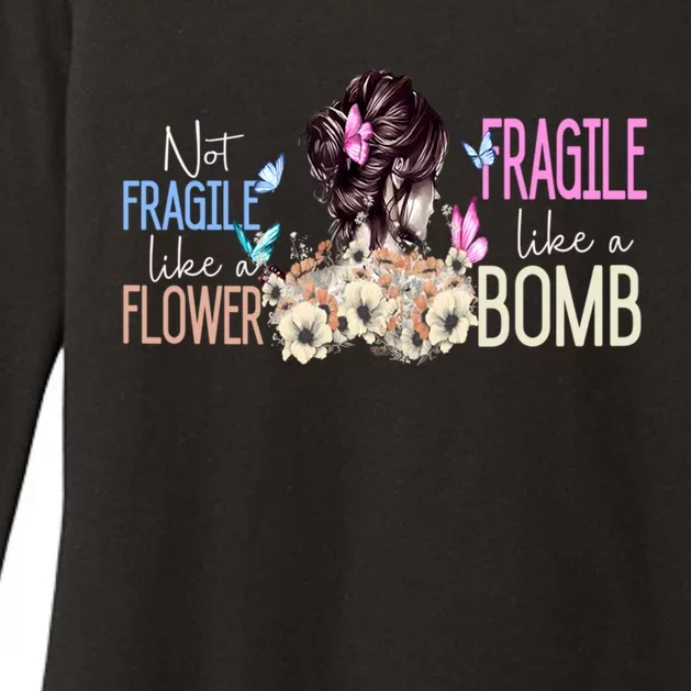 Not Fragile Like A Flower Fragile Like A Bomb Funny Quotes Meaningful Gift Womens CVC Long Sleeve Shirt