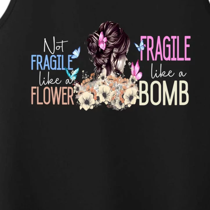 Not Fragile Like A Flower Fragile Like A Bomb Funny Quotes Meaningful Gift Performance Tank