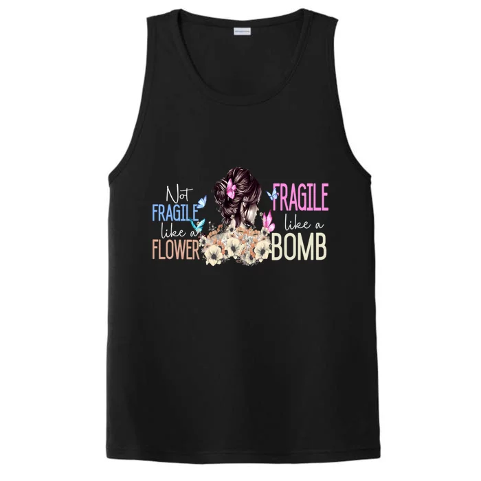 Not Fragile Like A Flower Fragile Like A Bomb Funny Quotes Meaningful Gift Performance Tank