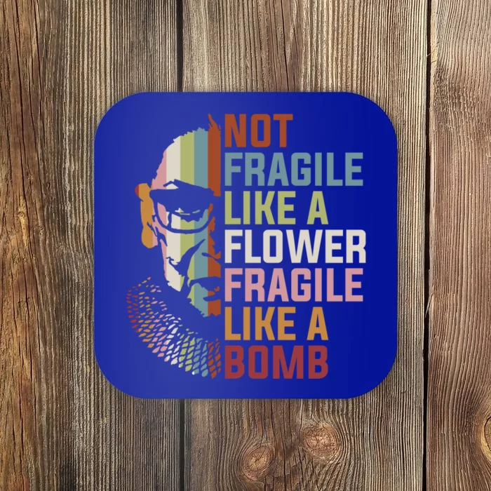 Not Fragile Like A Flower But A Bomb Ruth Bader Rbg Feminist Gift Coaster