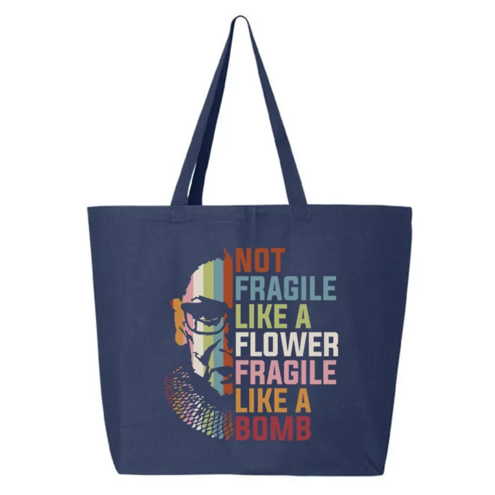 Not Fragile Like A Flower But A Bomb Ruth Bader Rbg Feminist Gift 25L Jumbo Tote