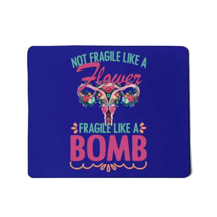 Not Fragile Like A Flower Fragile Like A Bomb Funny Quotes Gift Mousepad