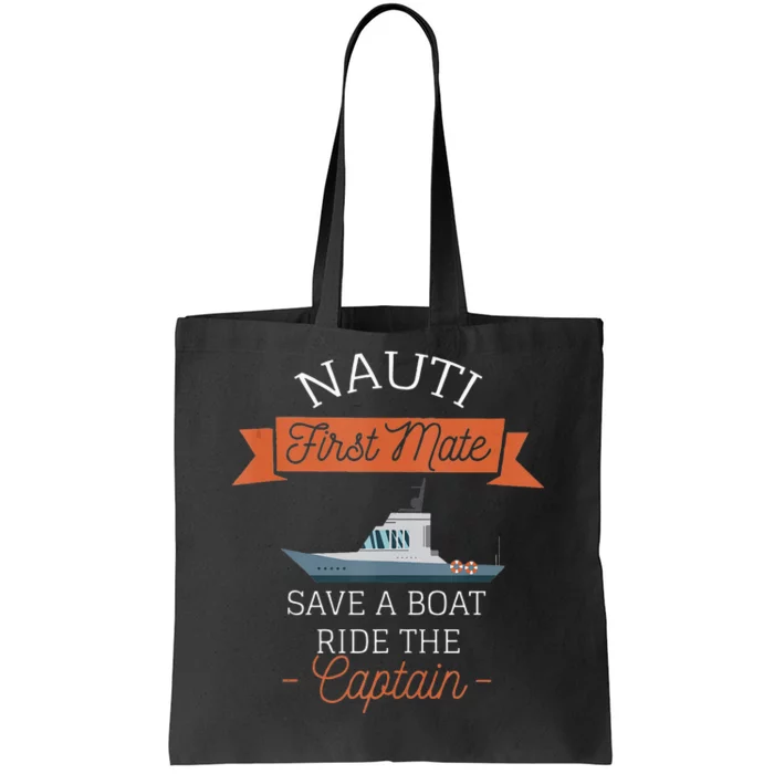 Nauti First Mate Save A Boat Ride The Captain Tote Bag