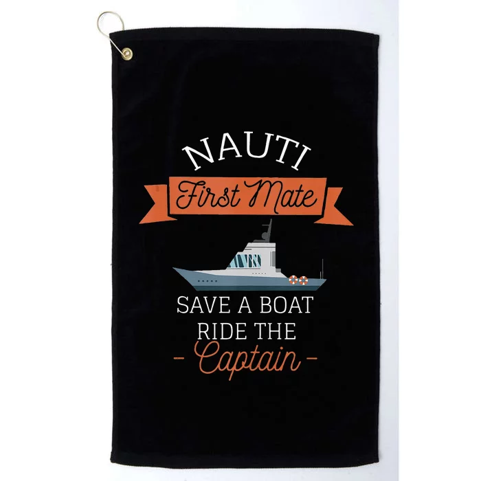 Nauti First Mate Save A Boat Ride The Captain Platinum Collection Golf Towel