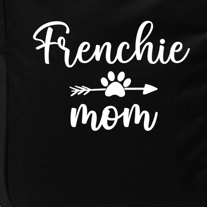 Novelty Frenchie Mom Mama Gift Dog Mom Frenchie Mothers Day Cute Gift Impact Tech Backpack