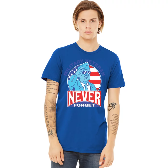 Never Forget Military Veteran Armed Forces Dad Mom Meaningful Gift Premium T-Shirt