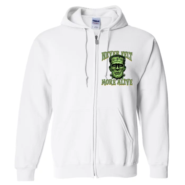 Never Felt More Alive Franken Stein Halloween Full Zip Hoodie