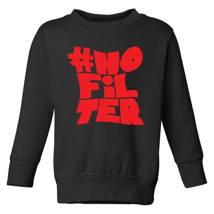 No Filter Toddler Sweatshirt