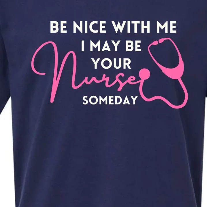 Nurse Funnybe Nice To Me I May Be Your Nurse Someday Gift Sueded Cloud Jersey T-Shirt