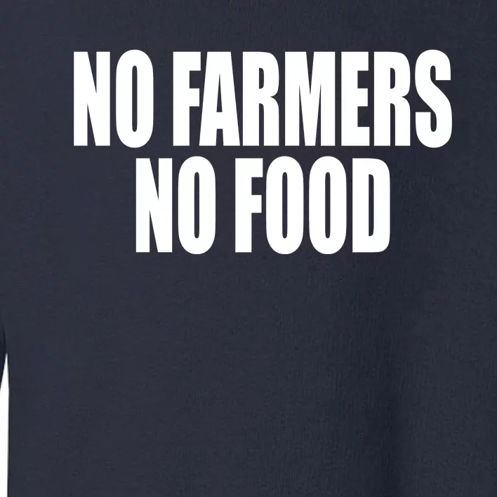 No Farmers No Food Toddler Sweatshirt