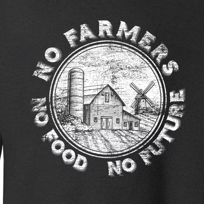 No Farmers No Food No Future Great Gift Toddler Sweatshirt