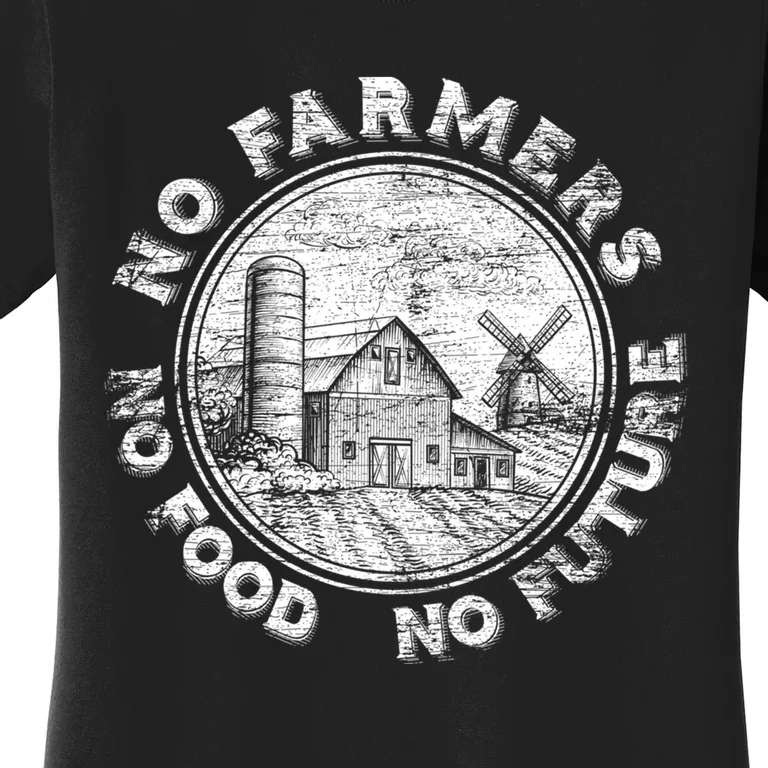 No Farmers No Food No Future Great Gift Women's T-Shirt