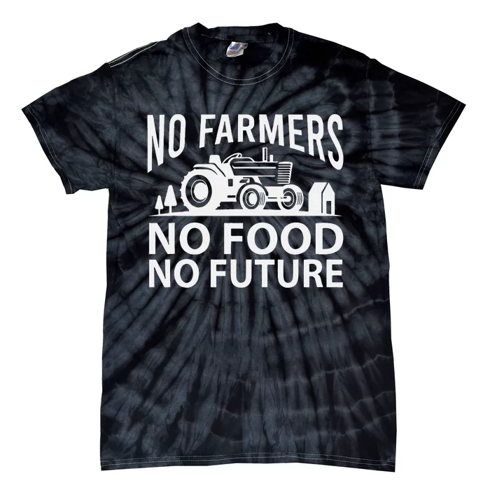 No Farmers No Food No Future Farmer Tie-Dye T-Shirt