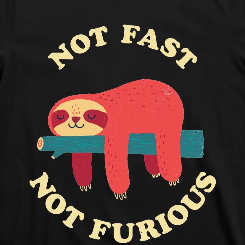 Not Fast Not Furious T-Shirt