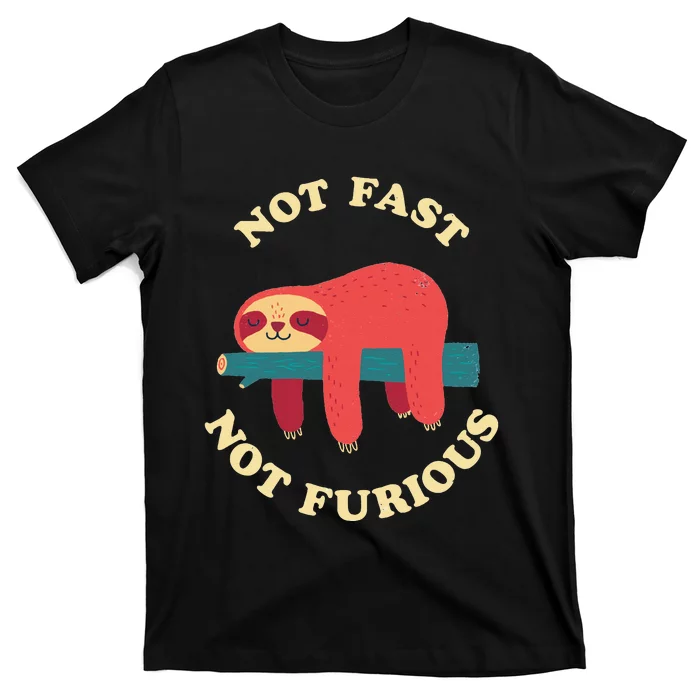 Not Fast Not Furious T-Shirt