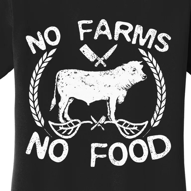 No Farms No Food Cow Livestock Farmer Gift Women's T-Shirt