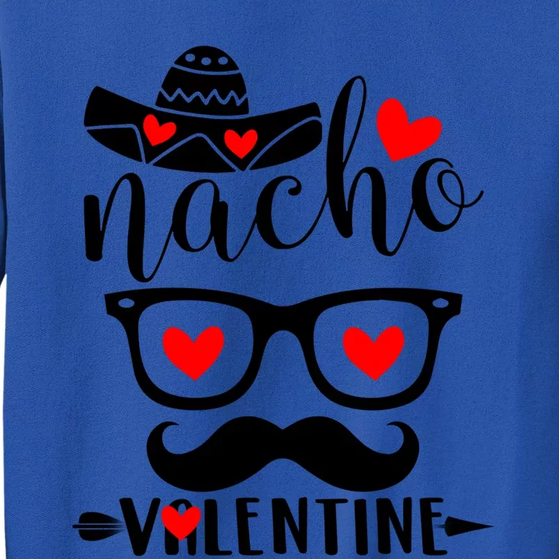 Nn Funny Nacho Valentines Day Costume Couple Matching Great Gift Tall Sweatshirt