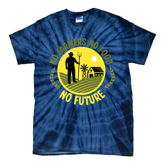 No Farmers No Food No Future Life Agriculture Tie-Dye T-Shirt