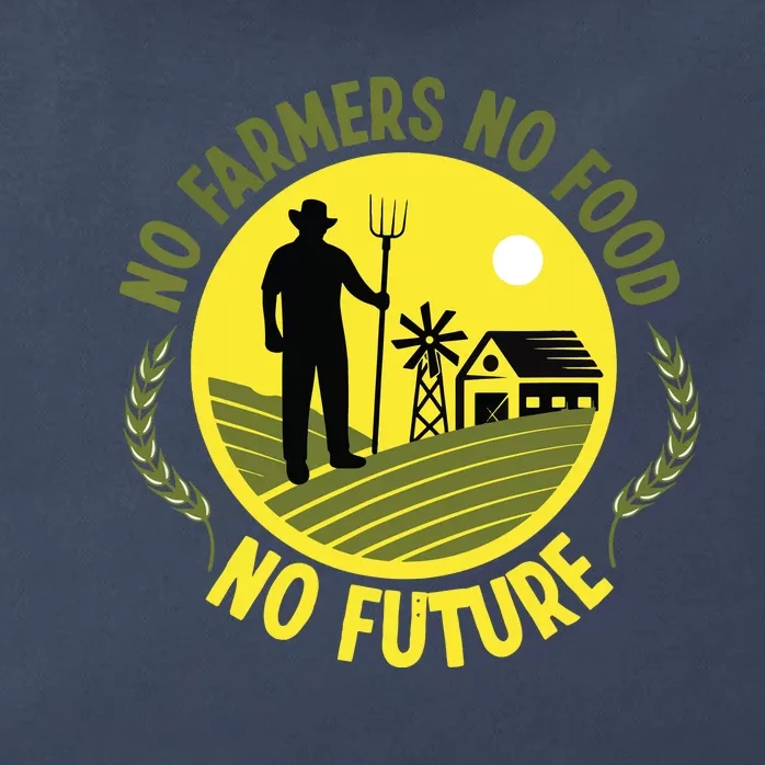 No Farmers No Food No Future Life Agriculture Zip Tote Bag