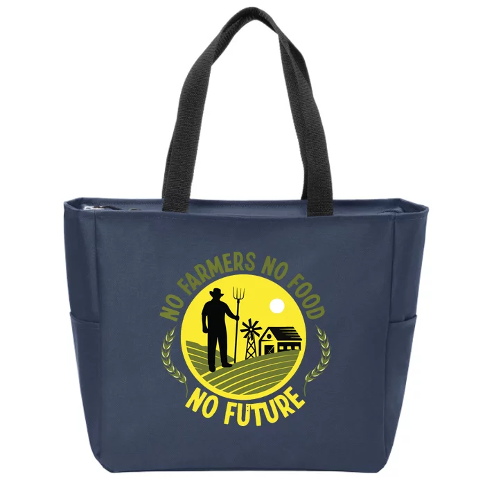 No Farmers No Food No Future Life Agriculture Zip Tote Bag