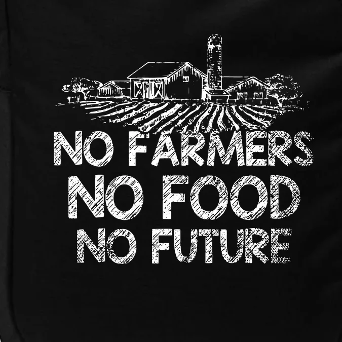 No Farmers No Food No Future Farmer Impact Tech Backpack