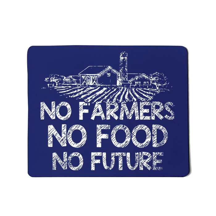 No Farmers No Food No Future Farmer Mousepad