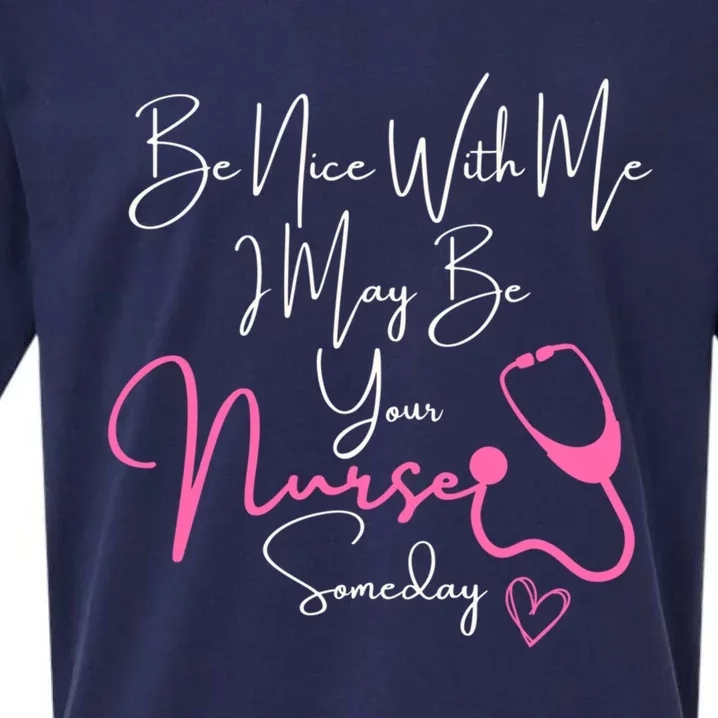 Nurse FunnyBe Nice To Me I May Be Your Nurse Someday Great Gift Sueded Cloud Jersey T-Shirt