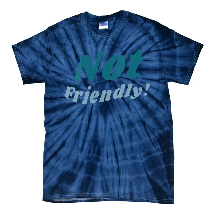 Not Friendly! Tie-Dye T-Shirt