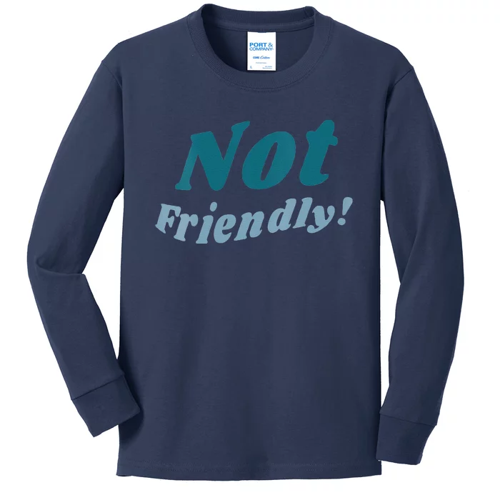 Not Friendly! Kids Long Sleeve Shirt