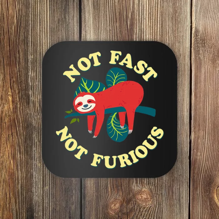 Not Fast Not Furious Cute Sloth Funny Trending Memes Coaster