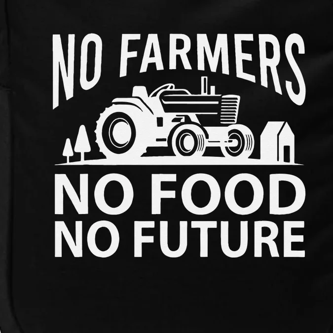 No Farmers No Food No Future Farmer Impact Tech Backpack