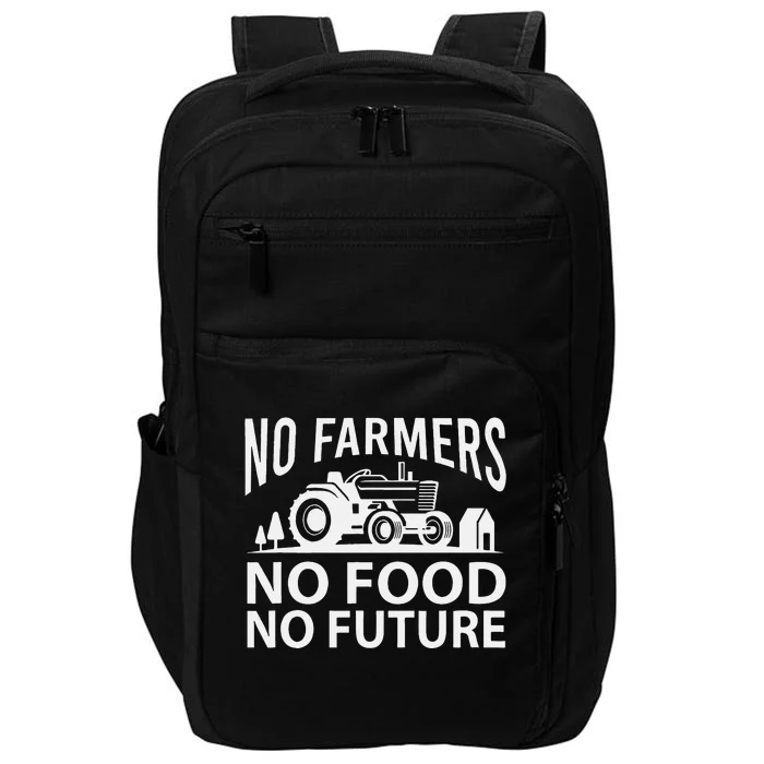 No Farmers No Food No Future Farmer Impact Tech Backpack