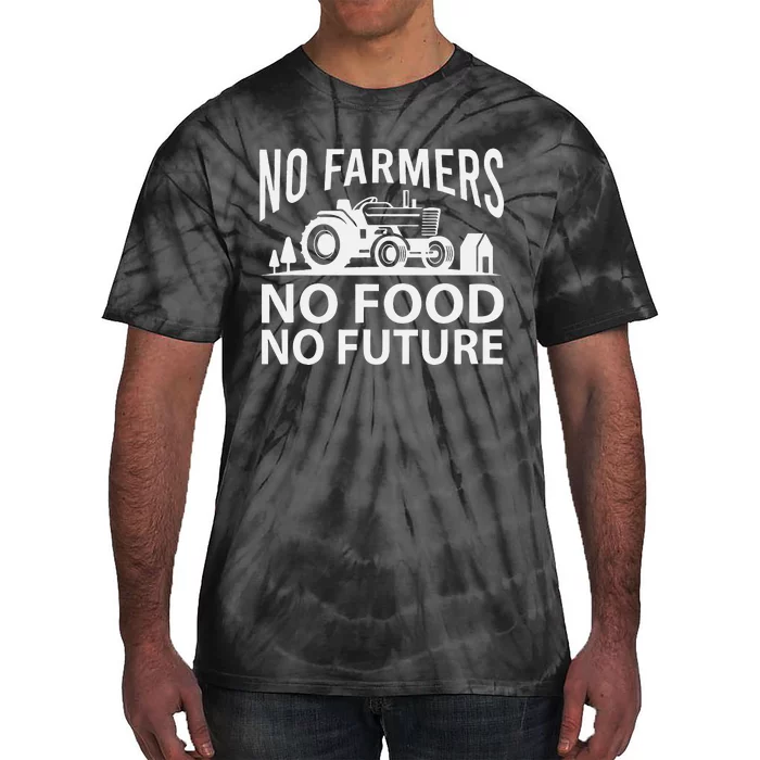 No Farmers No Food No Future Farmer Tie-Dye T-Shirt