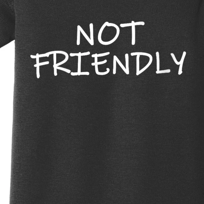 Not Friendly Novelty Text Warning To Others (C) Baby Bodysuit