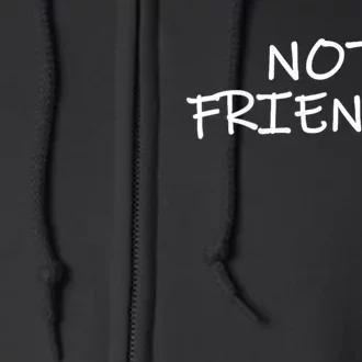 Not Friendly Novelty Text Warning To Others (C) Full Zip Hoodie