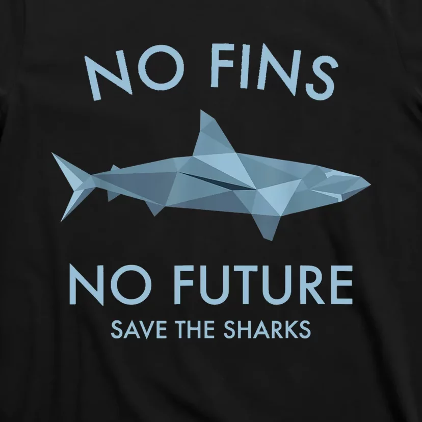 No Fins No Future Protect The Sharks Scuba Shark Safe Sharks TShirt T-Shirt