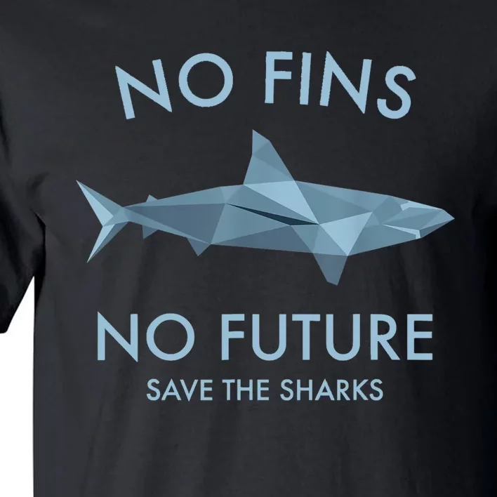 No Fins No Future Protect The Sharks Scuba Shark Safe Sharks TShirt Tall T-Shirt