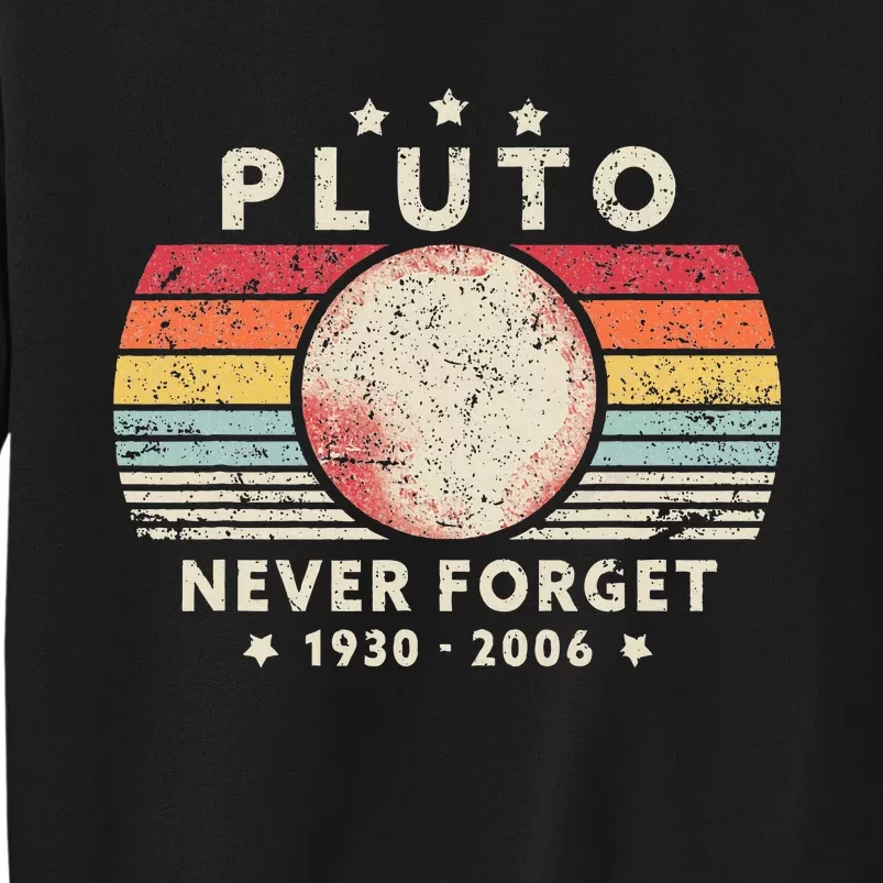 Never Forget Pluto Retro Funny Space Science Tall Sweatshirt