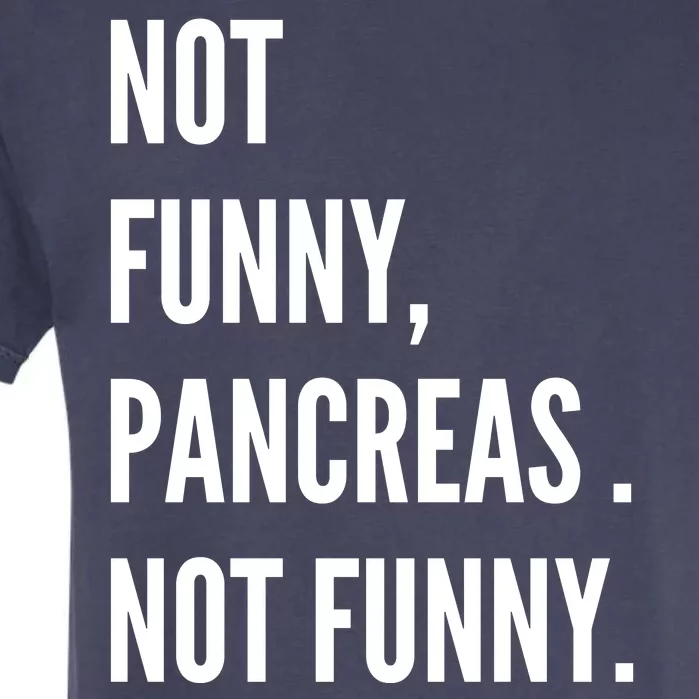 Not Funny Pancreas Not Funny Garment-Dyed Heavyweight T-Shirt