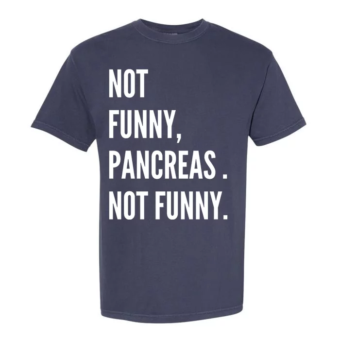 Not Funny Pancreas Not Funny Garment-Dyed Heavyweight T-Shirt