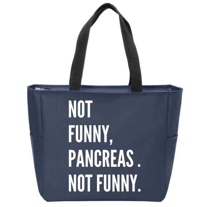 Not Funny Pancreas Not Funny Zip Tote Bag