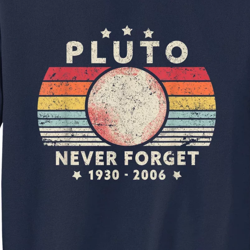 Never Forget Pluto Shirt. Retro Style Funny Space, Science Tall Sweatshirt