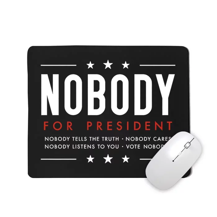 Nobody For President | Presidential Election Funny Political Mousepad