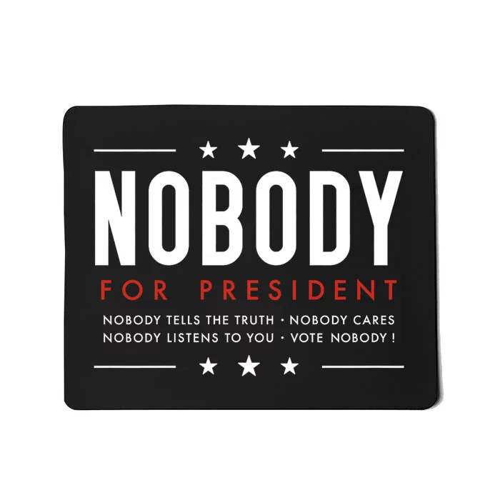 Nobody For President | Presidential Election Funny Political Mousepad