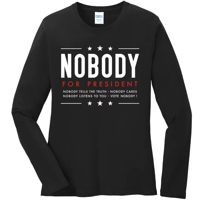 Nobody For President | Presidential Election Funny Political Ladies Long Sleeve Shirt