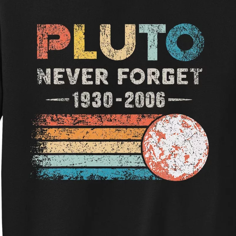 Never Forget Pluto Retro Style Funny Space Science Tall Sweatshirt