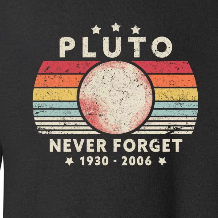 Never Forget Pluto Shirt. Retro Style Funny Space, Science Toddler Sweatshirt