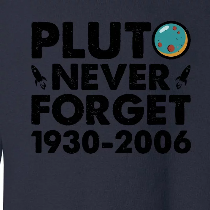 Never Forget Pluto T Toddler Sweatshirt