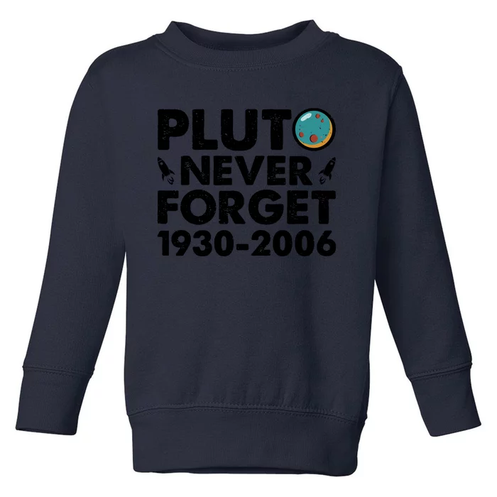 Never Forget Pluto T Toddler Sweatshirt