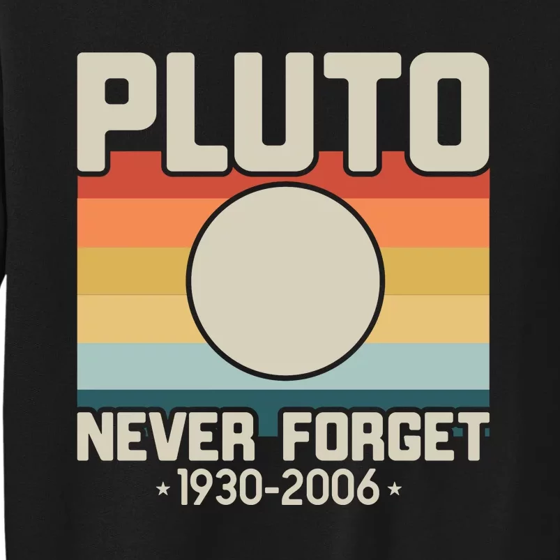 Never Forget Pluto Funny Retro Style Tall Sweatshirt